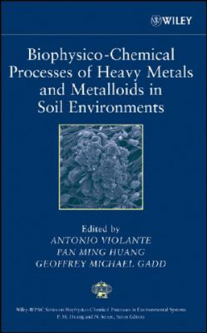 Könyv Biophysico-Chemical Processes of Heavy Metals and Metalloids in Soil Environments Antonio Violante
