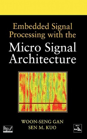 Kniha Embedded Signal Processing with the Micro Signal Architecture Woon-Seng Gan