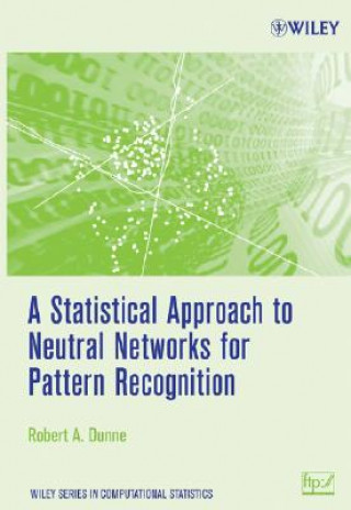 Könyv Statistical Approach to Neural Networks for Pattern Recognition Robert A. Dunne