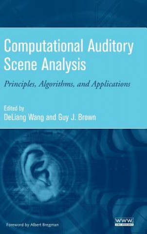 Kniha Computational Auditory Scene Analysis - Principles, Algorithms and Applications Wang