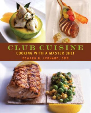 Carte Club Cuisine - Cooking with a Master Chef Edward G. Leonard