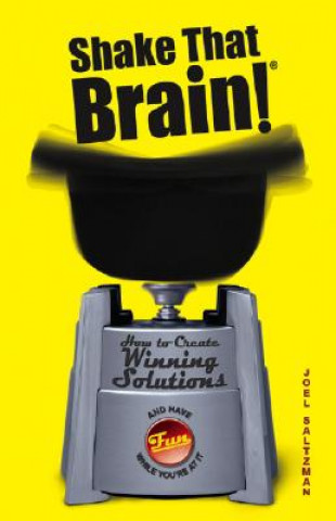 Knjiga Shake That Brain! - How to Create Winning  (and Have Fun While You're at It) Joel Saltzman