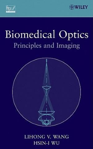 Carte Biomedical Optics - Principles and Imaging Lihong V. Wang