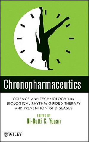 Buch Chronopharmaceutics - Science and Technology for Biological Rhythm Guided Therapy and Prevention of  Diseases Bi-Botti C. Youan