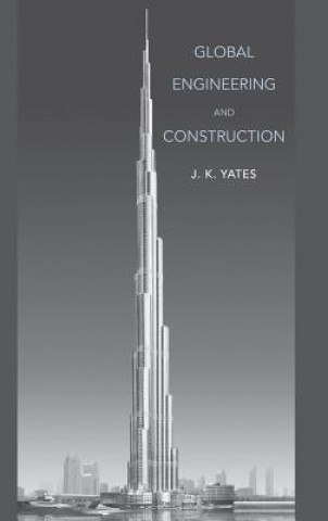 Könyv Global Engineering and Construction J. K. Yates