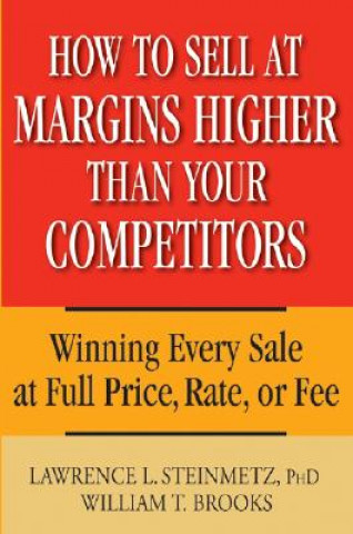 Könyv How to Sell at Margins Higher Than Your Competitors William T. Brooks