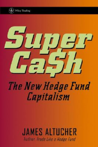 Kniha SuperCash - The New Hedge Fund Capitalism James Altucher