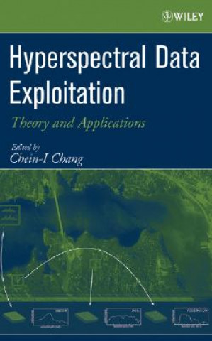 Knjiga Hyperspectral Data Exploitation - Theory and Applications Chein-I Chang