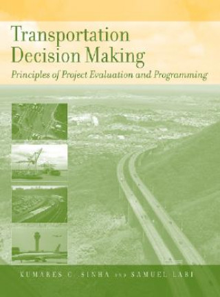 Książka Transportation Decision Making - Principles of Project Evaluation and Programming Kumares C. Sinha