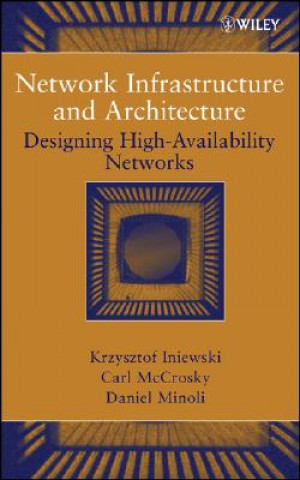 Könyv Network Infrastructure and Architecture - Designing High-Availability Networks Krzysztof Iniewski
