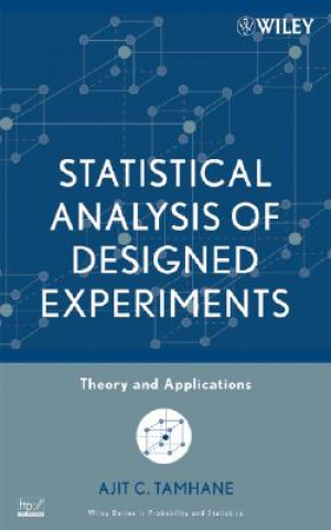 Kniha Statistical Analysis of Designed Experiments - Theory and Applications Ajit C. Tamhane