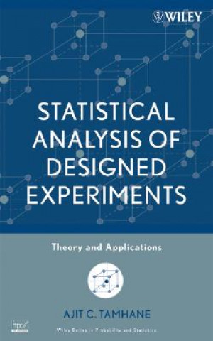 Knjiga Statistical Analysis of Designed Experiments - Theory and Applications Ajit C. Tamhane