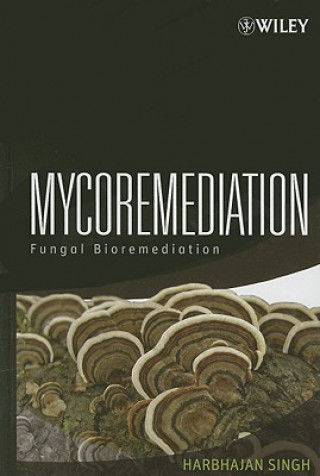 Книга Mycoremediation - Fungal Bioremediation Harbhajan Singh