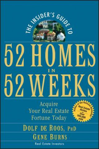 Carte Insider's Guide to 52 Homes in 52 Weeks - Acquire Your Real Estate Fortune Today Dolf De Roos
