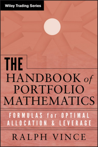 Könyv Handbook of Portfolio Mathematics - Formulas for Optimal Allocation and Leverage Ralph Vince