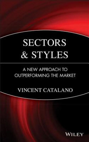 Knjiga Sectors and Styles - A New Approach to Outperforming the Market Vincent Catalano