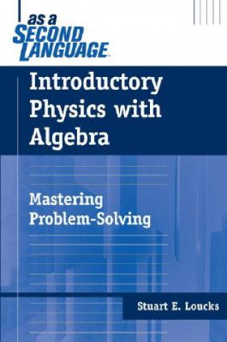 Kniha Introductory Physics with Algebra - Mastering Problem-Solving Stuart E. Loucks