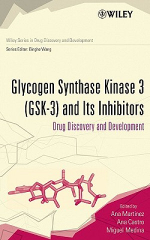 Knjiga Glycogen Synthase Kinase 3 (GSK-3) and Its Inhibitors - Drug Discovery and Development Ana Martinez