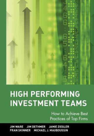 Kniha High Performing Investment Teams - How to Achieve Best Practices of Top Firms Jim Ware