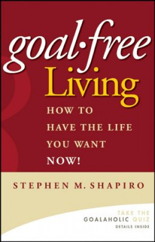 Knjiga Goal-Free Living Stephen Shapiro
