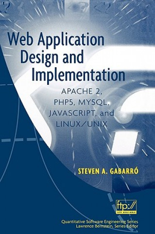 Kniha Web Application Design and Implementation - Apache 2, PHP5, MySQL, JavaScript and Linux/UNIX Steven A. Gabarro
