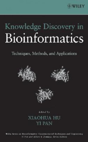 Kniha Knowledge Discovery in Bioinformatics - Techniques, Methods and Applications Xiaohua Hu