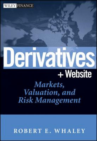 Kniha Derivatives + WS - Markets, Valuation, and Risk Management Robert E. Whaley