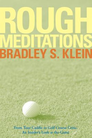 Buch Rough Meditations - From Tour Caddie to Golf  Critic, An Insider's Look at the Game Bradley S. Klein