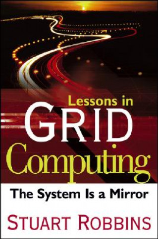 Książka Lessons in Grid Computing Stuart Robbins