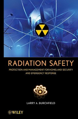 Carte Radiation Safety - Protection and Management for Homeland Security and Emergency Response Larry A. Burchfield