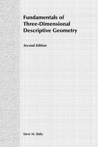 Kniha Fundamentals of Three-Dimensional Descriptive Geometry 2e Steve M. Slaby