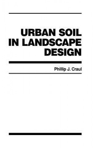 Kniha Urban Soil in Landscape Design Phillip J. Craul