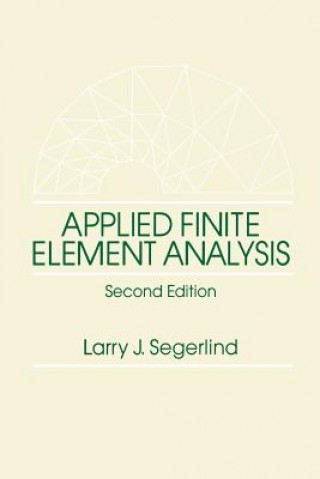 Könyv Applied Finite Element Analysis 2e Larry Johnson Segerlind
