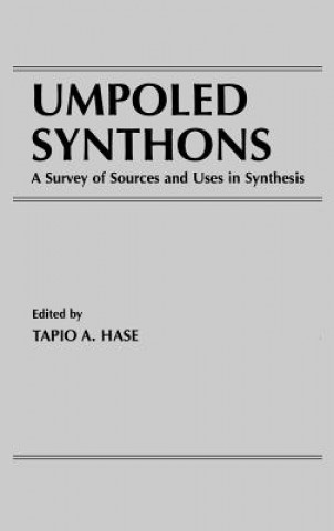Knjiga Umpoled Synthons - Survey of Sources and Uses in Synthesis Tapio A. Hase