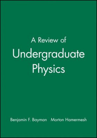 Książka Review of Undergraduate Physics Benjamin F. Bayman