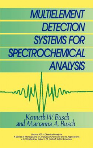 Kniha Multielement Detection Systems for Spectrochemical Analysis Kenneth W. Busch