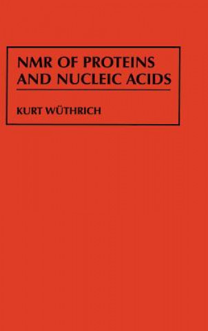 Knjiga NMR of Proteins and Nucleic Acids Dimensional Nms in Biological Syst) Kurt Wuthrich