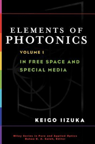 Kniha Elements of Photonics - In Free Space Media V 1 Keigo Iizuka
