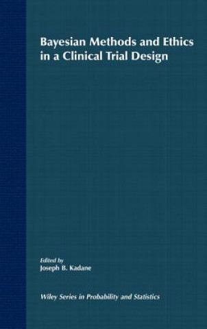 Książka Bayesian Methods and Ethics in a Clinical Trial Design Kadane