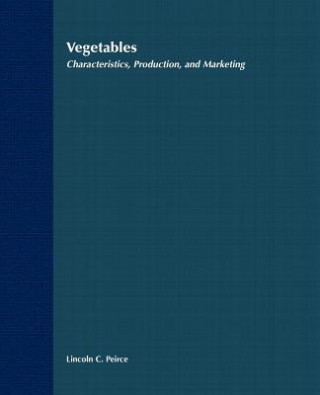 Knjiga Vegetables - Characteristics Production Marketing Lincoln C. Peirce
