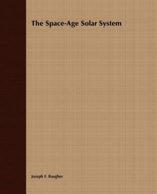 Livre Space-Age Solar System (Prev: Exploring the Solar System) Joseph F. Baugher