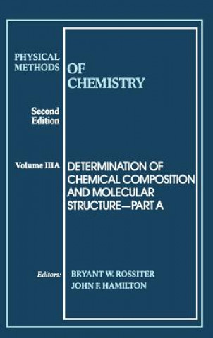 Carte Physical Methods of Chemistry - Determination of Chemical Composit and Molecular Structure 2e V 3 Part A Rossiter