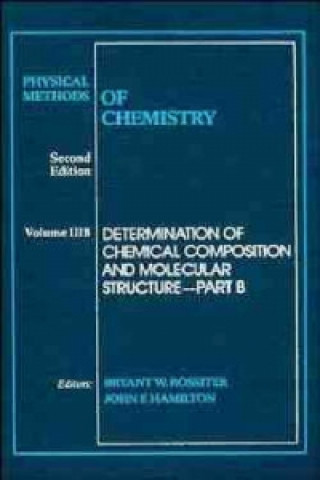 Kniha Physical Methods of Chemistry - Determination of Chemical Composition and Molecular Structure 2e V 3 PtB Bryant W. Rossiter