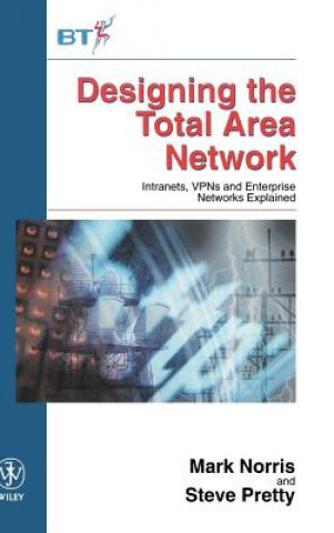 Kniha Designing the Total Area Network - Intranets, VPNs  and Enterprise Networks Explained Mark Norris