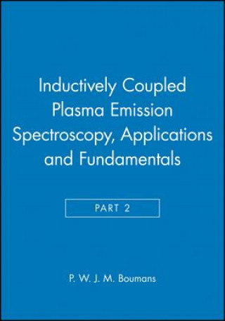 Książka Inductively Coupled Plasma Emission Spectroscopy - - Applications & Fundament Pt2 P. W. J. M. Boumans