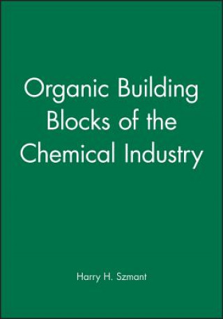 Carte Organic Building Blocks of the Chemical Industry Harry H. Szmant