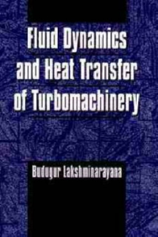 Könyv Fluid Dynamics and Heat Transfer of Turbomachinery Budugur Lakshminarayana