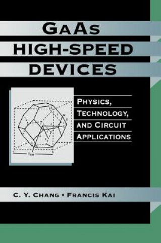 Kniha GAAS High-Speed Devices - Physcis Technology and Circuit Applications C.Y. Chang