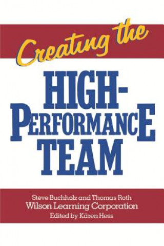 Knjiga Creating the High Performance Team Steve Buchholz