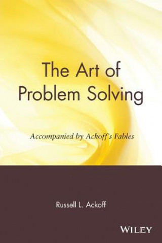 Carte Art of Problem Solving - Accompanied by Ackoff's Fables Russell L. Ackoff